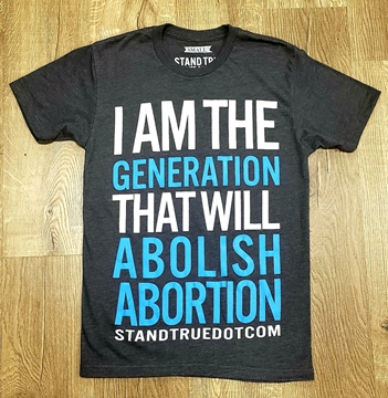 Picture of I AM THE GENERATION THAT WILL ABOLISH ABORTION t-shirt