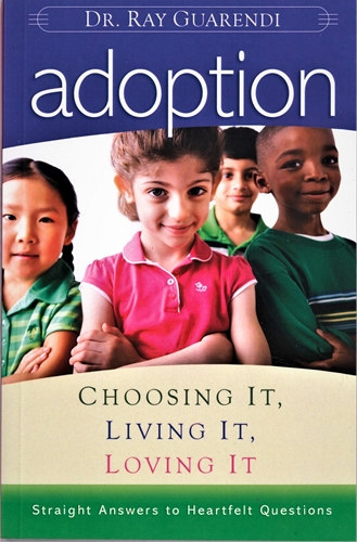 Picture of Adoption- Choosing It, Living It, Loving It by: Dr. Ray Guarendi