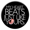 My Heart Beats Just Like Yours 2 inch round button